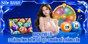Bạch Thủ Lô - 3 Cách Tính Điểm Số Cực Chuẩn Để Thắng Lớn