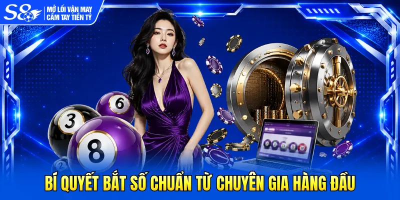 Bí quyết bắt số chuẩn từ chuyên gia hàng đầu