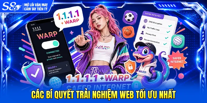 Các bí quyết trải nghiệm web tối ưu nhất