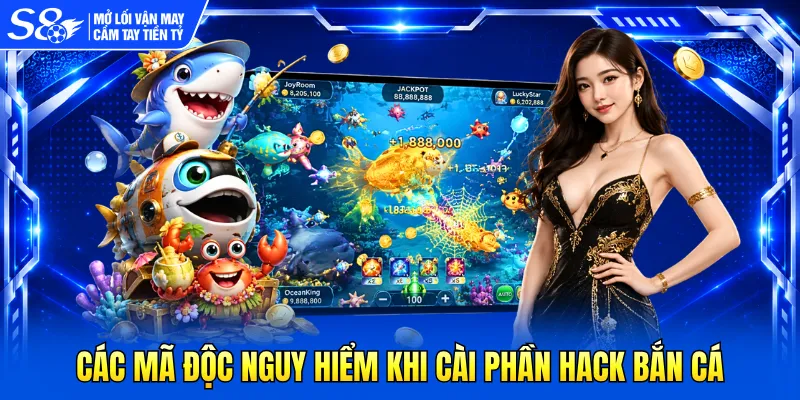 Các mã độc nguy hiểm khi cài phần hack bắn cá