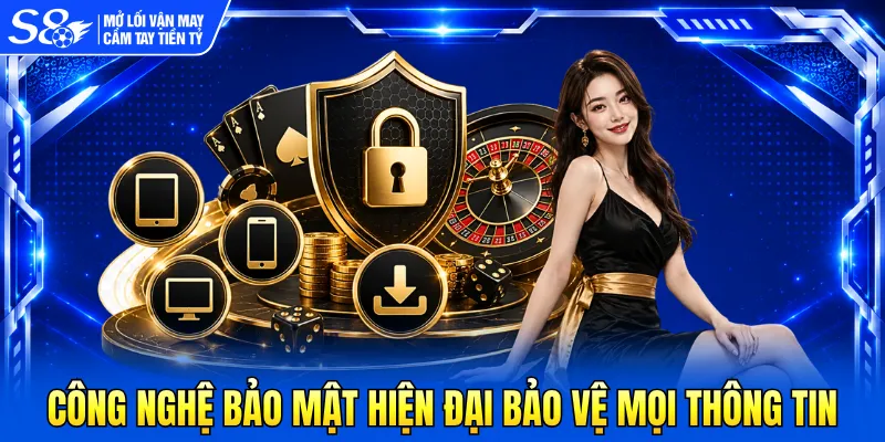 Công nghệ bảo mật hiện đại bảo vệ mọi thông tin