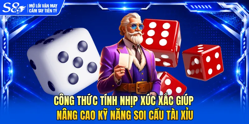 Công thức tính nhịp xúc xắc giúp nâng cao kỹ năng soi cầu tài xỉu