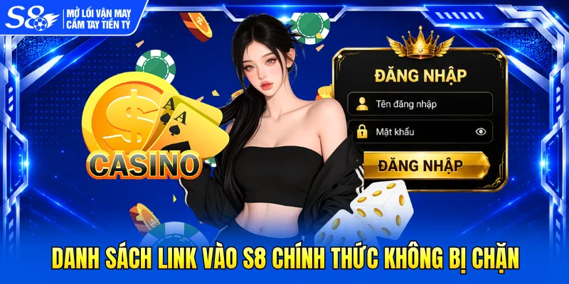 Danh sách link vào S8 chính thức không bị chặn