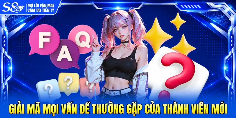 Giải mã mọi vấn đề thường gặp của thành viên mới