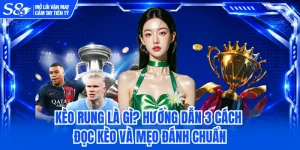 Kèo Rung Là Gì? Hướng Dẫn 3 Cách Đọc Kèo Và Mẹo Đánh Chuẩn