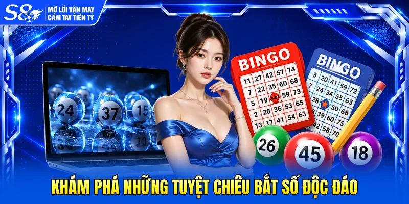 Khám phá những tuyệt chiêu bắt số độc đáo