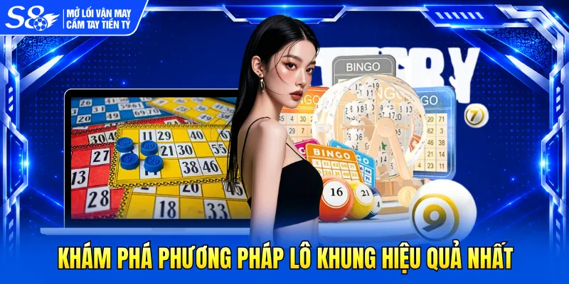 Khám phá phương pháp lô khung hiệu quả nhất