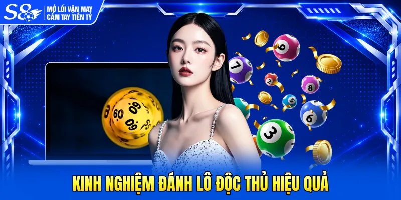 Kinh nghiệm đánh lô độc thủ hiệu quả