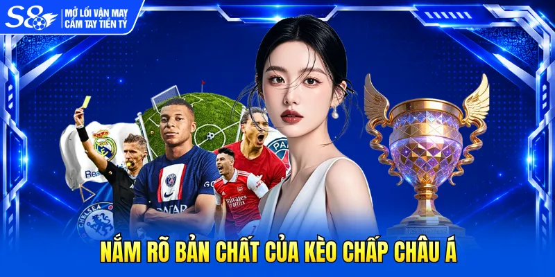 Nắm rõ bản chất của kèo chấp châu Á