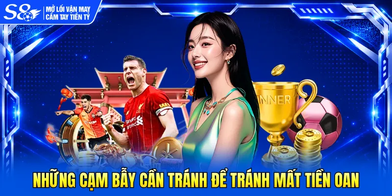 Những cạm bẫy cần tránh để tránh mất tiền oan