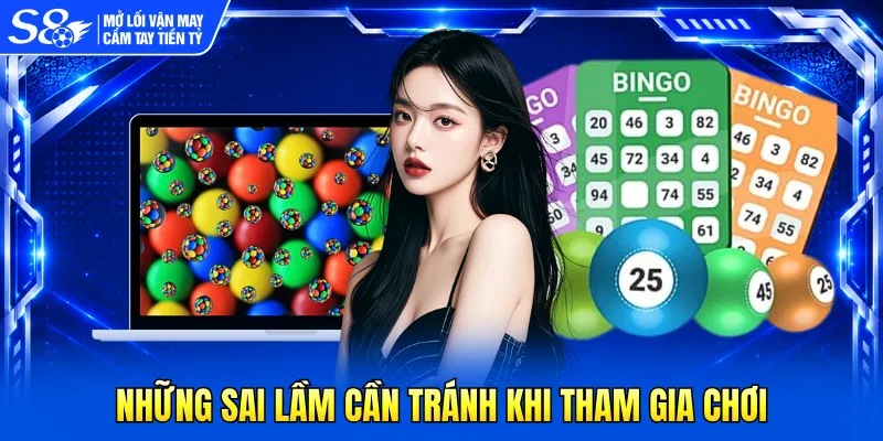Những sai lầm cần tránh khi tham gia chơi
