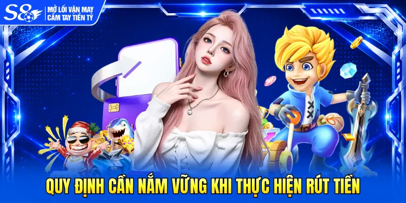 Quy định cần nắm vững khi thực hiện rút tiền