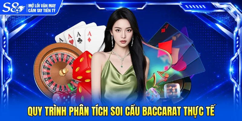 Quy trình phân tích soi cầu baccarat thực tế