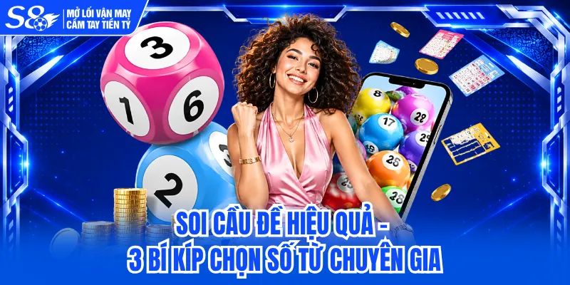 Soi Cầu Đề Hiệu Quả - 3 Bí Kíp Chọn Số Từ Chuyên Gia