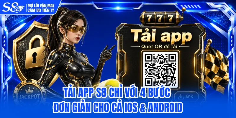 Tải App S8 Chỉ Với 4 Bước Đơn Giản Cho Cả iOS & Android