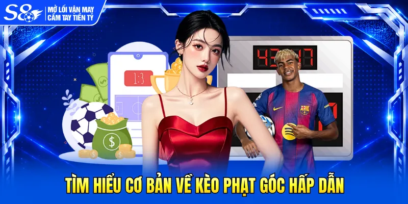 Tìm hiểu cơ bản về kèo phạt góc hấp dẫn
